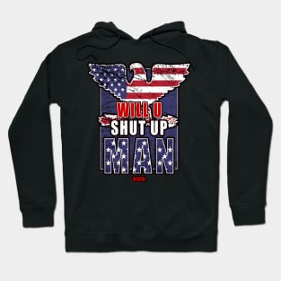 Will You Shut Up Man...Biden Hoodie